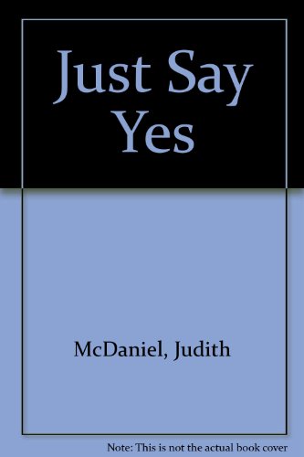 9780932379979: Just Say Yes: A Novel