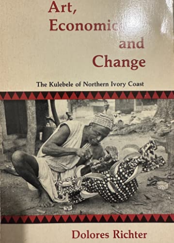 9780932382016: Art, economics, and change: The Kulebele of Northern Ivory Coast