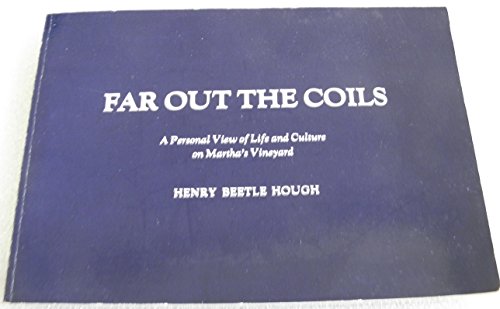 Stock image for Far Out the Coils; A Personal View of Life and Culture on Martha's Vineyard for sale by Sheafe Street Books