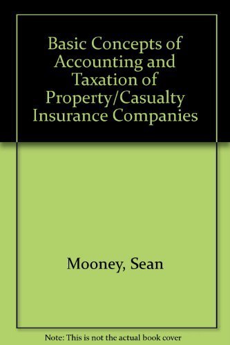 Basic Concepts of Accounting and Taxation of Property/Casualty Insurance Companies (9780932387448) by Mooney, Sean; Cohen, Larry; Shuster, Addison