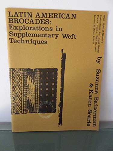 9780932394026: Latin American Brocades: Explorations in Supplementary Weft Techniques