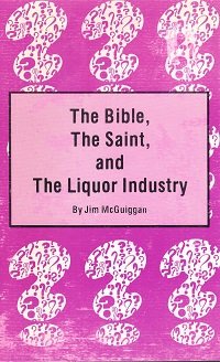 9780932397126: The Bible, the Saint, and the Liquor Industry [Perfect Paperback] by Jim McGu...