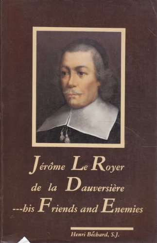 Jérôme Le Royer de la Dauversière: His friends and enemies