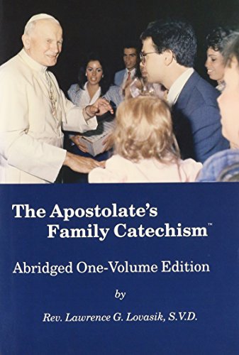 

The Apostolate's family catechism: The Catholic faith : instruction and prayer