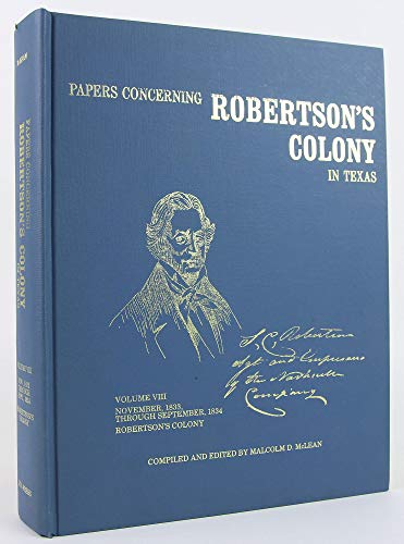 Stock image for Papers Concerning Robertson's Colony in Texas: Volume VIII November, 1833-September, 1834 for sale by Lazy S Books