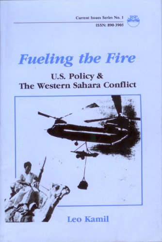 Imagen de archivo de Fueling the Fire : U. S. Policy and the Western Sahara Conflict a la venta por Better World Books Ltd