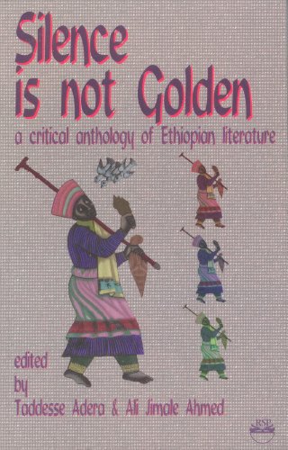 9780932415479: Silence Is Not Golden: A Critical Anthology of Ethiopian Literature