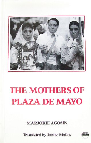 The Mothers of Plaza de Mayo: The Story of Renee Epelbaum 1976-1985 (9780932415523) by Marjorie Agosin