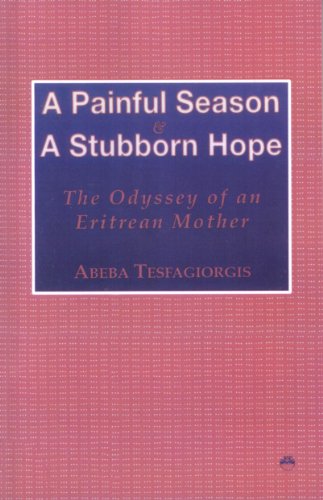 Imagen de archivo de A Painful Season and A Stubborn Hope: The Odyssey of an Eritrean Mother a la venta por Wonder Book