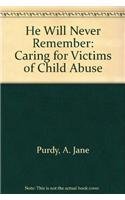 Beispielbild fr He Will Never Remember: Caring for the Victims of Child Abuse zum Verkauf von Wonder Book