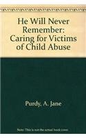 Stock image for He Will Never Remember: Caring for the Victims of Child Abuse for sale by Wonder Book