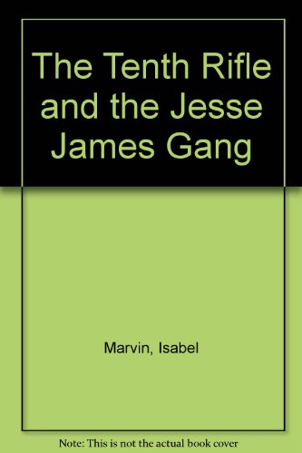 Stock image for The Tenth Rifle and the Jesse James Gang for sale by Jay W. Nelson, Bookseller, IOBA