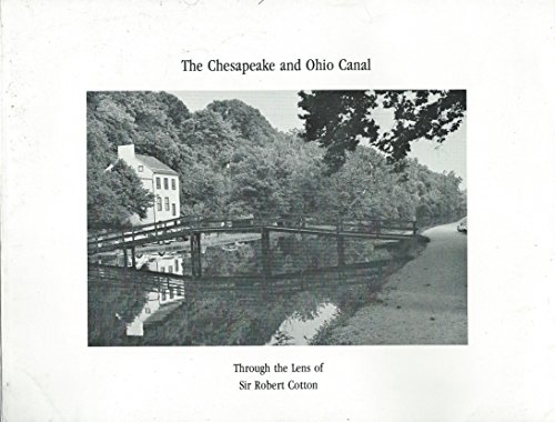 The Chesapeake and Ohio Canal Through The Lense of Sir Robert Cotton - Weinberger, Jane