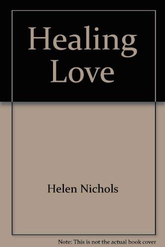 Imagen de archivo de Healing Love by Helen Nichols (1994, Book, Illustrated) : Helen Nichols (Book, 1994) a la venta por Streamside Books