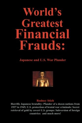 Stock image for World's Greadest Financial Frauds: Japandese and U.S. War Plunder for sale by Revaluation Books
