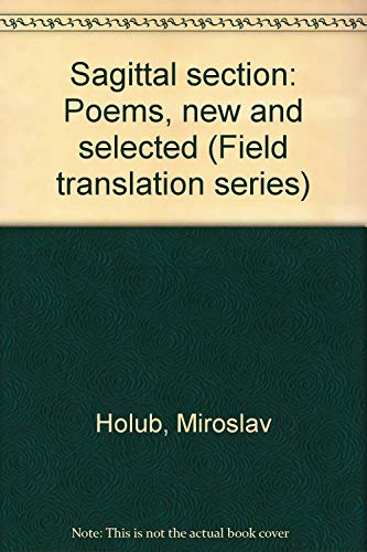 Stock image for Sagittal section: Poems, new and selected (Field translation series) for sale by My Dead Aunt's Books