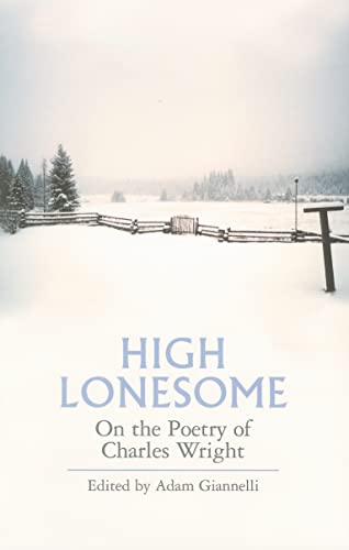 9780932440297: High Lonesome: On the Poetry of Charles Wright (Field Editions)
