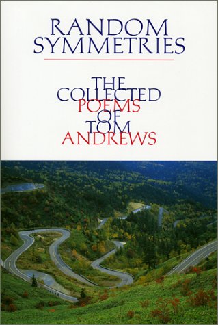 Stock image for Random Symmetries: The Collected Poems of Tom Andrews Volume 13 for sale by ThriftBooks-Dallas