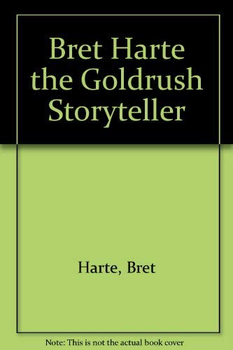 Beispielbild fr Bret Harte the Goldrush Storyteller zum Verkauf von Books From California