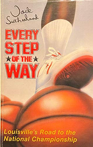9780932471048: Every Step of the Way: Louisville's Road to the National Championship