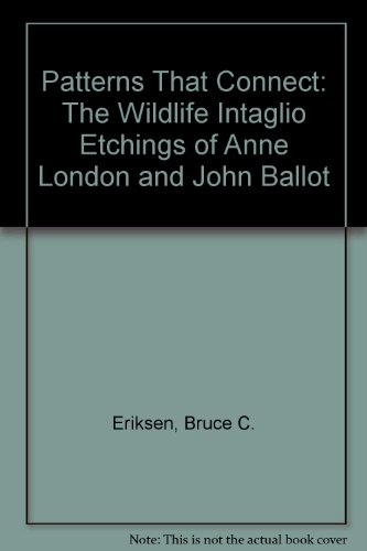 Imagen de archivo de Patterns That Connect: The Wildlife Intaglio Etchings of Anne London and John Ballot a la venta por Wonder Book