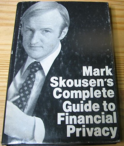 9780932496027: Mark Skousen's Complete Guide to Financial Privacy