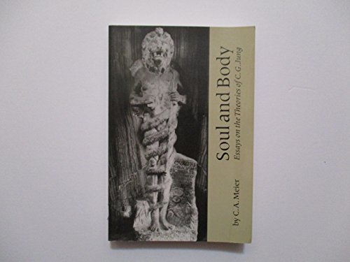 Beispielbild fr Soul and Body Essays on the Theories of C. G. Jung zum Verkauf von BooksRun