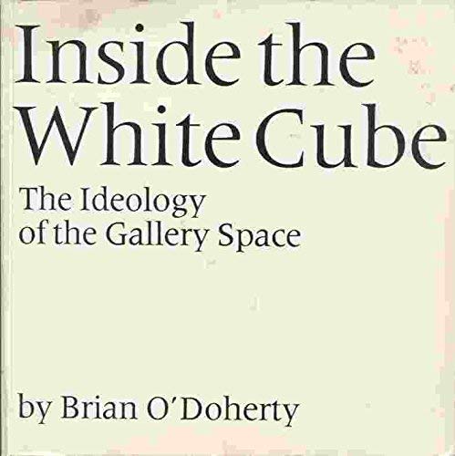 9780932499059: Inside the White Cube: the Ideology of the Gallery Space