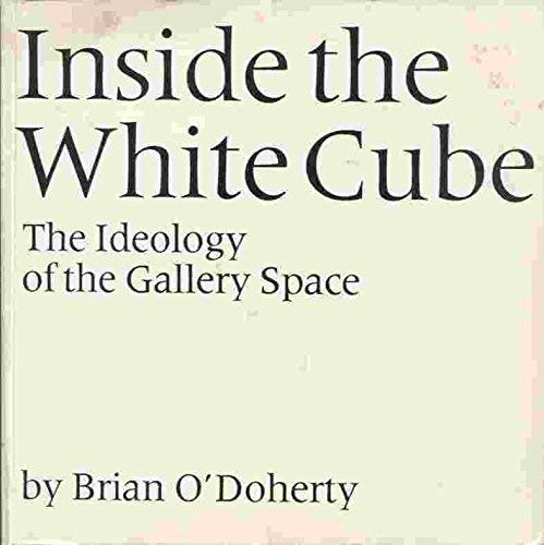 9780932499059: Inside the White Cube: The Ideology of the Gallery Space