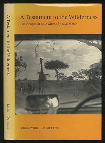 Stock image for A Testament to the Wilderness : Essays on an Address by C. A. Meir for sale by Better World Books: West