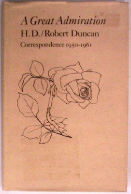 Beispielbild fr A Great Admiration: H. D. / Robert Duncan Correspondence 1950-1961 zum Verkauf von Big Star Books