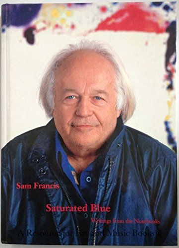 Sam Francis - Saturated Blue : . writings from the notebooks - Francis, Sam [Ill.]