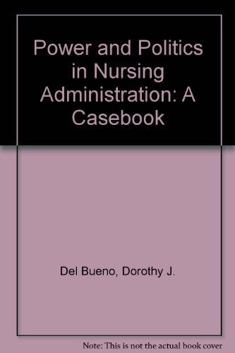 Imagen de archivo de Power and Politics in Nursing Administration: A Casebook a la venta por HPB-Red