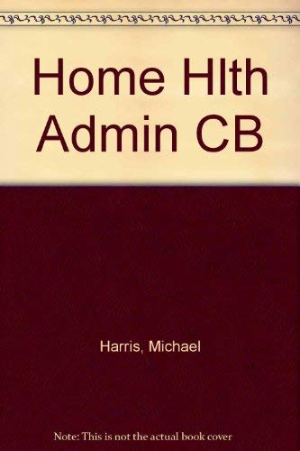 Home Health Administration (9780932500748) by Harris, Marilyn D.