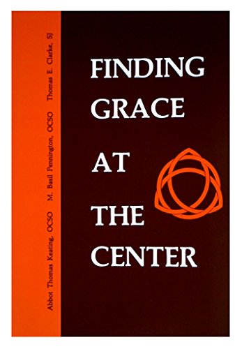 Finding Grace at the Center (9780932506009) by Keating, Thomas; Pennington, M. Basil; Clarke, Thomas