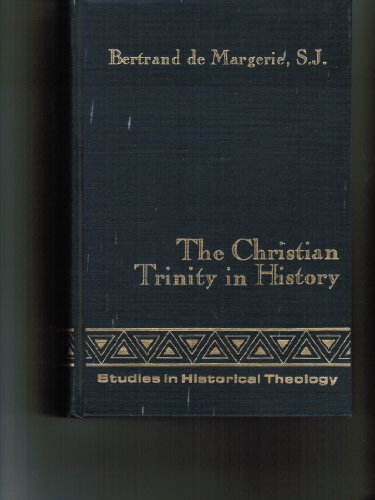 The Christian Trinity in History. [Studies in Historical Theology Volume I]