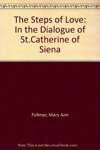 9780932506177: The Steps of Love in the Dialogue of St. Catherine of Siena