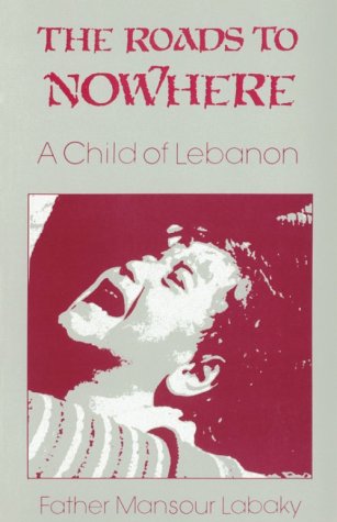 Beispielbild fr The Roads to Nowhere: A Child of Lebanon zum Verkauf von WorldofBooks