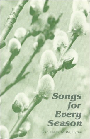 Songs for Every Season (9780932506702) by Muto, Susan A.; Van Kaam, Adrian; Byrne, Richard