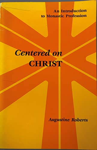 Stock image for Centered on Christ : An Introduction to Monastic Profession for sale by Better World Books: West