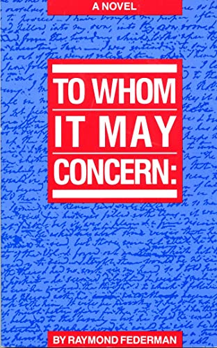 To Whom It May Concern (9780932511324) by Federman, Raymond