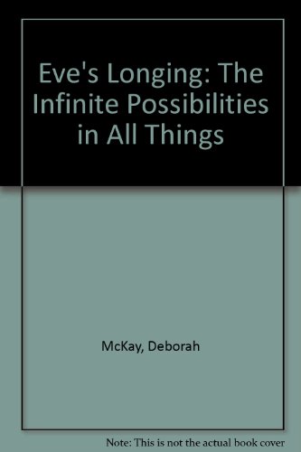 9780932511645: Eve's Longing: The Infinite Possibilities in All Things