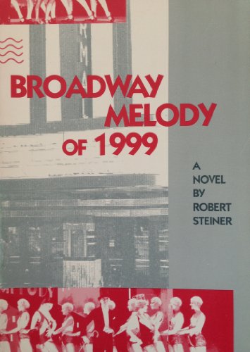 Broadway Melody of 1999 [Hardcover] [Jan 01, 1993] Steiner, Robert