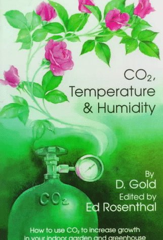 Imagen de archivo de Co2, Temperature and Humidity: How to Use Co2 to Increase Growth in Your Indoor Garden and Greenhouse a la venta por ThriftBooks-Atlanta