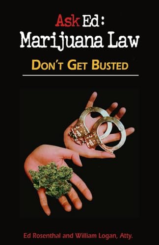 Ask Ed: Marijuana Law: Volume 1: Don't Get Busted (9780932551368) by Rosenthal, Ed; Logan, William