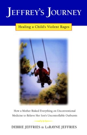 9780932551610: Jeffrey's Journey: Healing a Child's Violent Rages