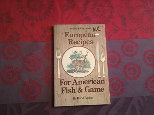 Stock image for European Recipes for American Fish and Game for sale by Once Upon A Time Books
