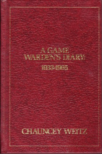 9780932558169: A game warden's diary: 1933-1965