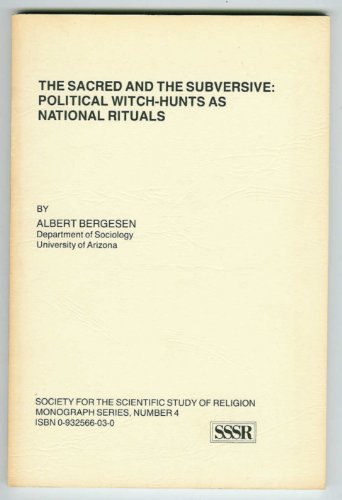 Sacred and the Subversive: Political Witch Hunts As National Rituals (9780932566034) by Bergesen, Albert