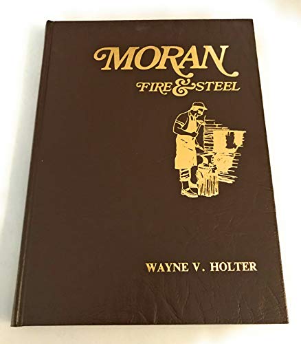 9780932572103: Moran--fire & steel [Hardcover] by Holter, Wayne V